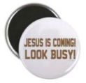 Jesus is Coming--Look Busy!