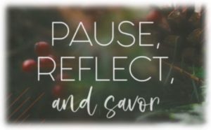 Pause, Reflect, Savor